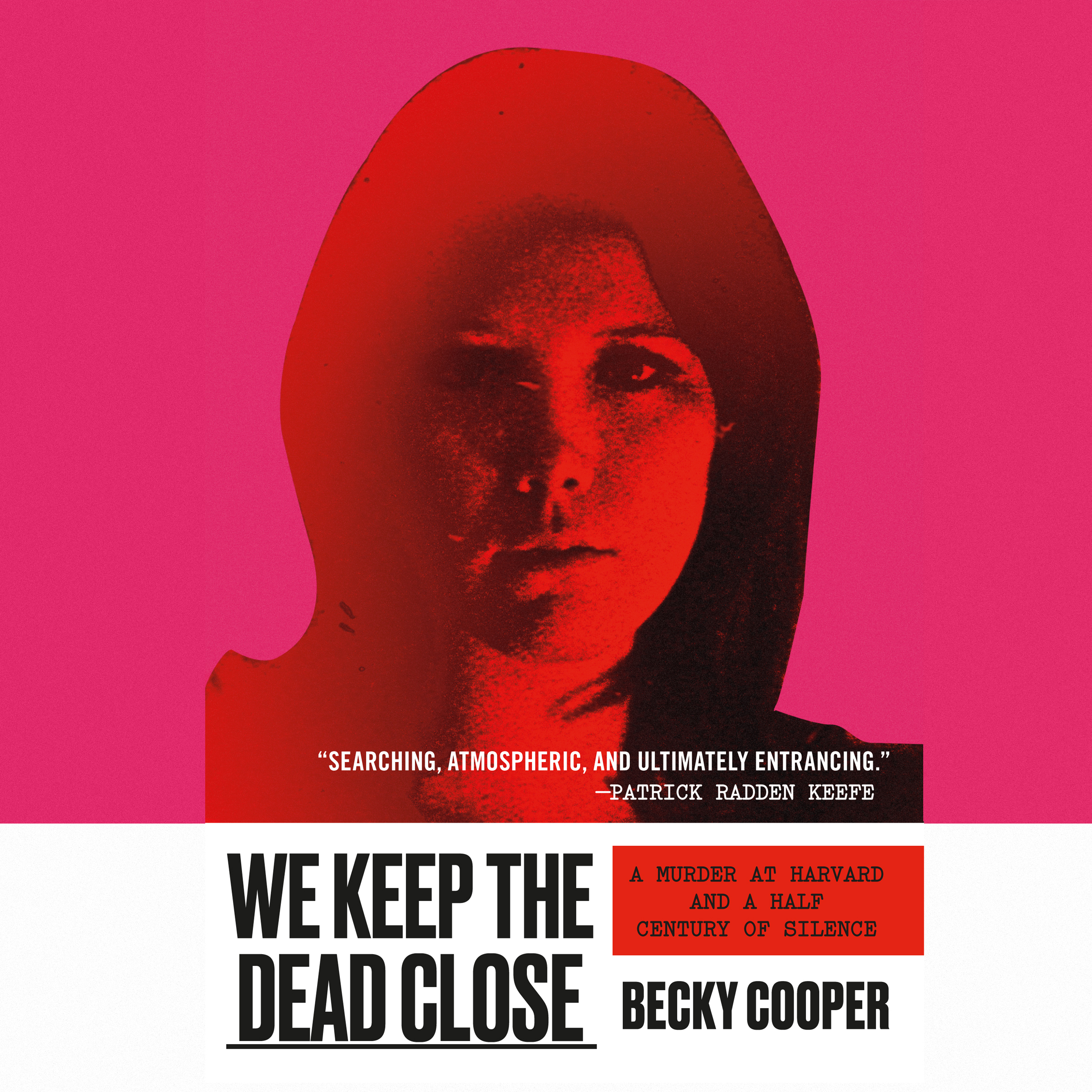image for We Keep the Dead Close: A Murder at Harvard and a Half Century of Silence