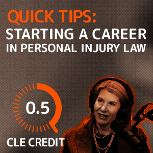 image for Quick tips for Attorneys Starting a Career in Personal Injury Law (0.5 CLE Credit)