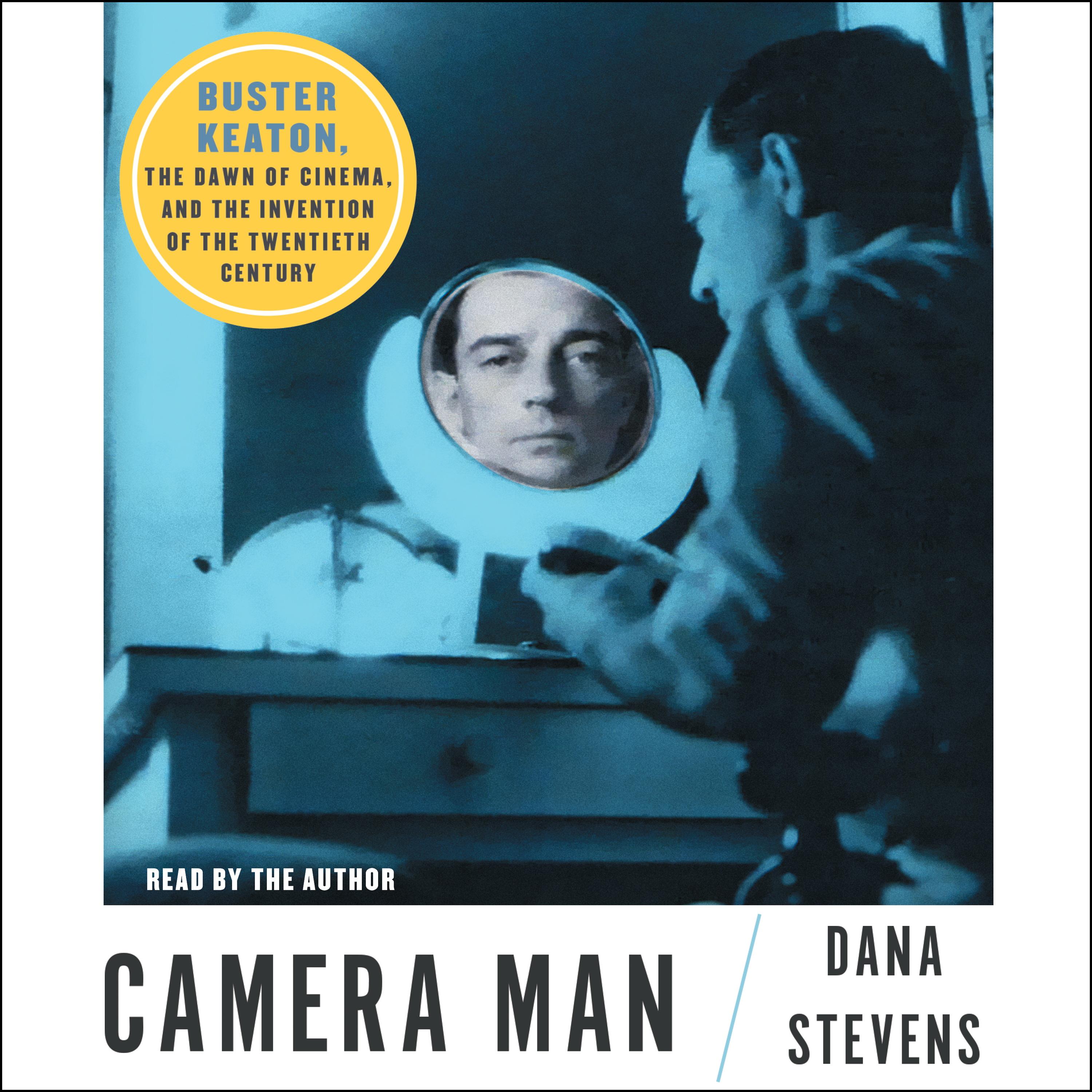 image for Camera Man: Buster Keaton, the Dawn of Cinema, and the Invention of the Twentieth Century