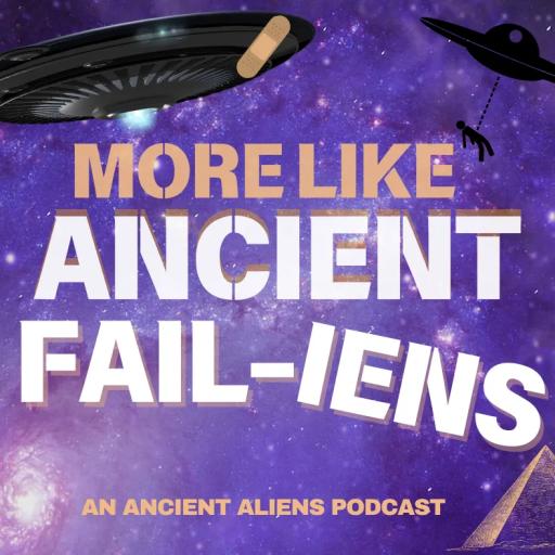 More Like Ancient Fail-iens
