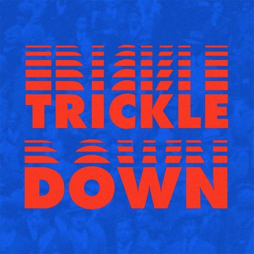 Trickle Down ‎ ‎ ‎ ‎ ‎ ‎ ‎‎ ‎ ‎ ‎ ‎  ‎ ‎ ‎ ‎ ‎ 20-part podcast series by Travis View