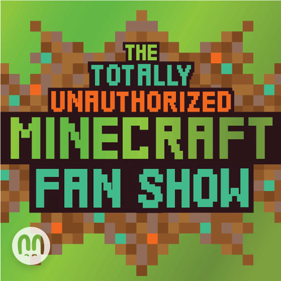 image for The Totally Unauthorized Minecraft Fan Show (Season 1) | Get it on Spotify