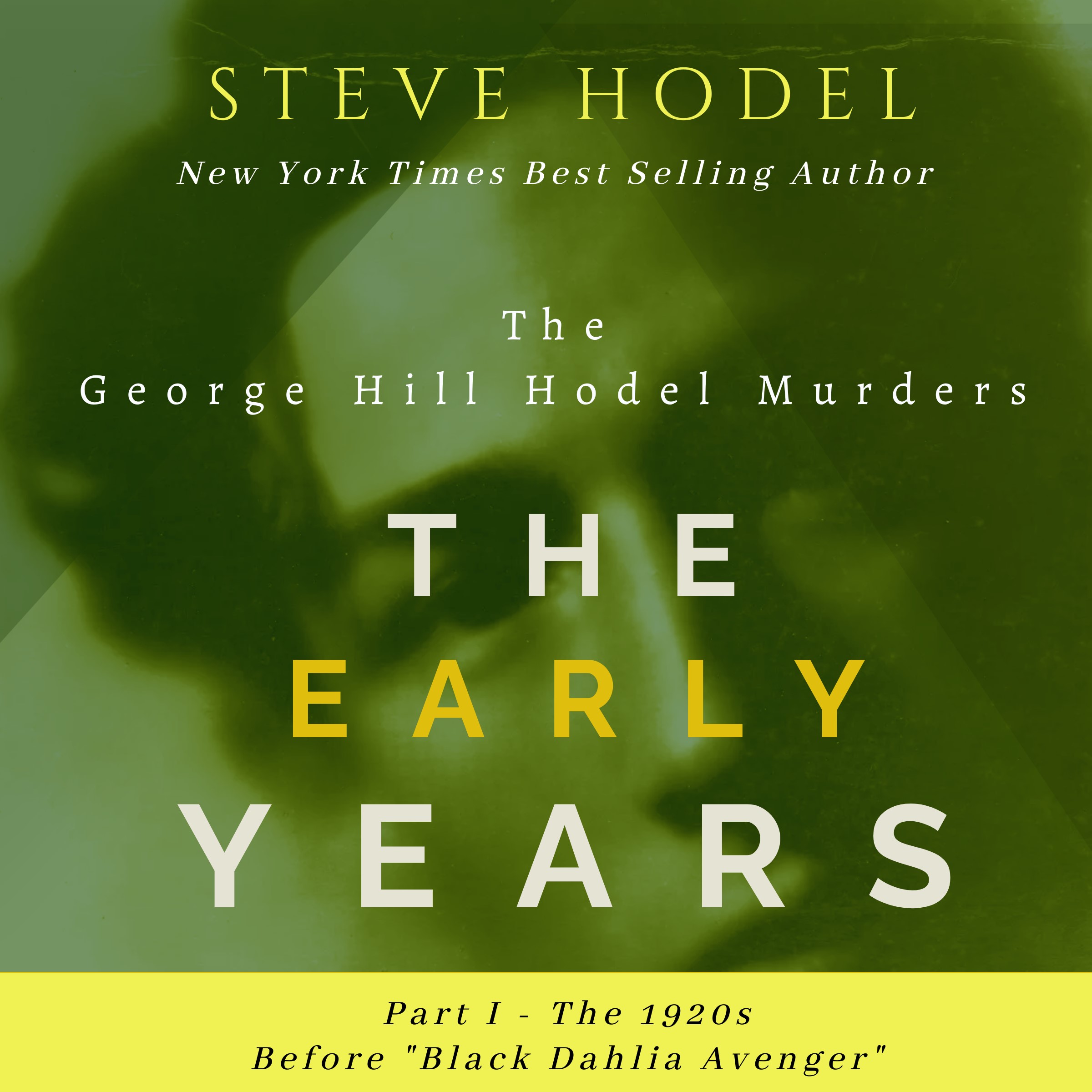 image for The Early Years Part I The. 1920s - The George Hill Hodel Murders