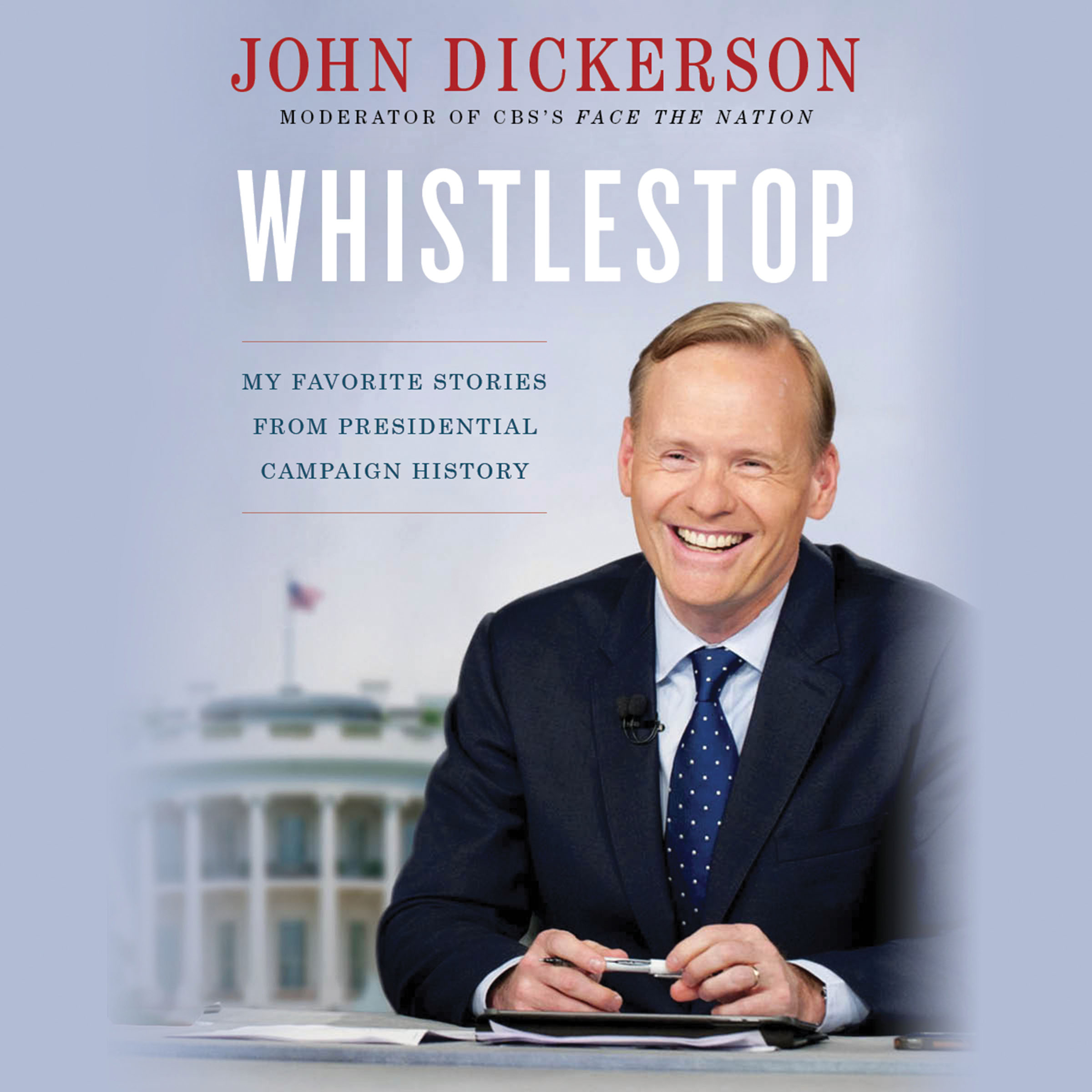 image for Whistlestop: My Favorite Stories from Presidential Campaign History