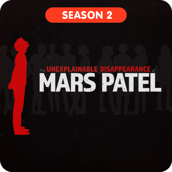 image for The Unexplainable Disappearance of Mars Patel - Season 2