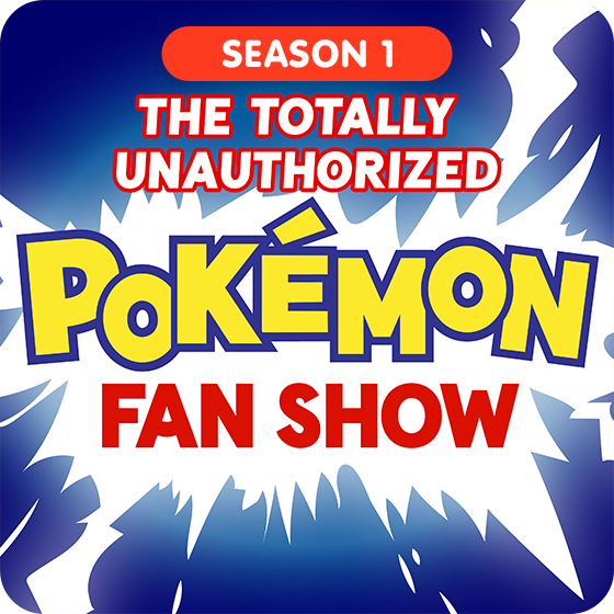image for The Totally Unauthorized Pokémon Fan Show - Season 1