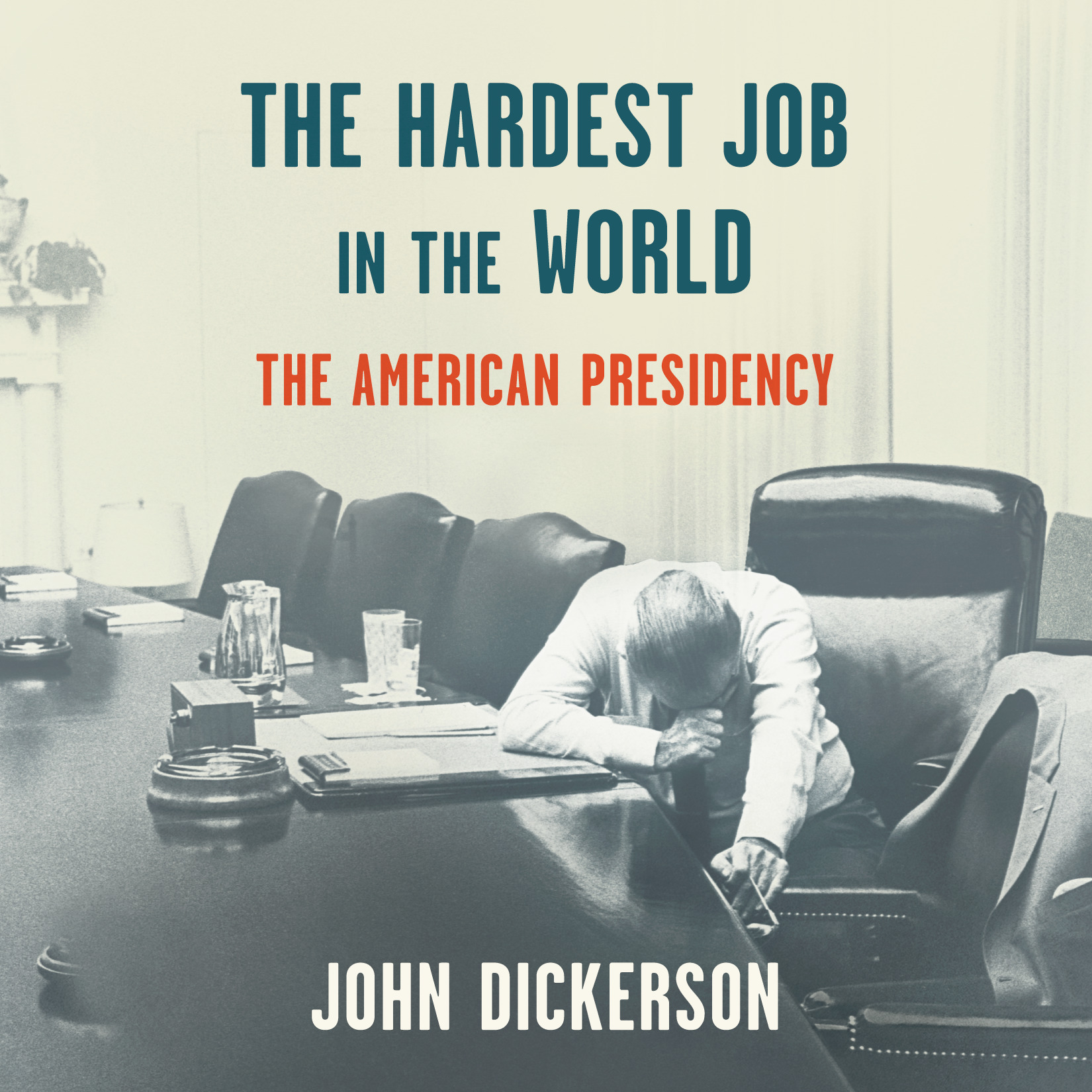 image for The Hardest Job in the World: The American Presidency
