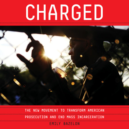 image for Charged: The New Movement to Transform American Prosecution and End Mass Incarceration